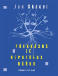 Překrásná je nepotřeba nářku - Jan Skácel