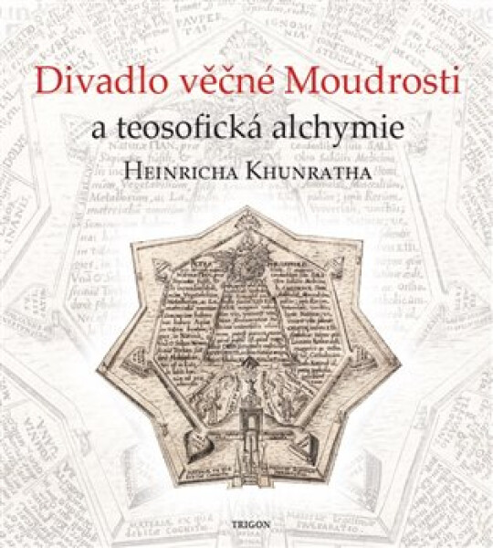 Divadlo věčné Moudrosti a teosofická alchymie Heinricha Khunratha - Vladimír Karpenko