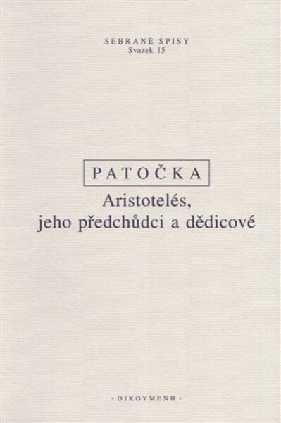 Aristotelés, jeho předchůdci a dědicové - Jan Patočka
