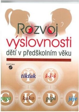 Rozvoj výslovnosti dětí předškolním věku Dana Kutálková