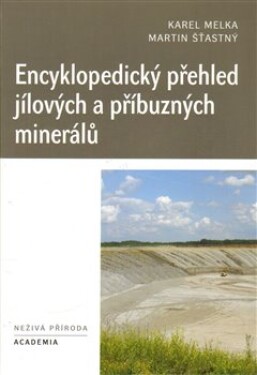Encyklopedický přehled jílových příbuzných minerálů Karel Melka,