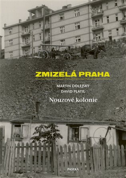 Zmizelá Praha - Nouzové kolonie - Martin Dolejský