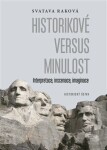 Historikové versus minulost Svatava Raková