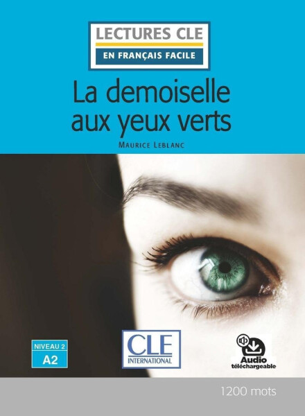 La demoiselle aux yeux verts - Niveau 2/A2 - Lecture CLE en français facile - Livre + Audio téléchargeable - Maurice Leblanc