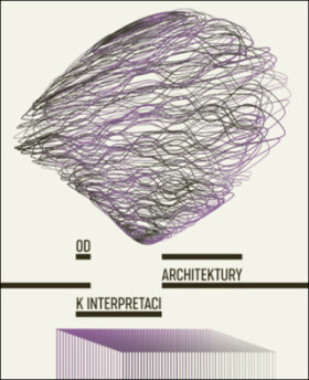 Od architektury k interpretaci - Tereza Horáková, Adéla Šenková