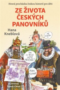 Ze života českých panovníků - Hana Knéblová