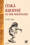 Česká kuchyně za dob nedostatku Čeněk Zíbrt