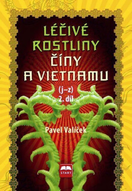 Léčivé rostliny Číny a Vietnamu - 2. díl (j-z) - Pavel Valíček