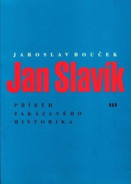 Jan Slavík Příběh zakázaného historika Jaroslav Bouček