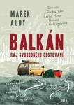 Balkán Ráj svobodného cestování Marek Audy