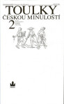 Toulky českou minulostí 2 - Od časů Přemysla Otakara 1 do nástupu Habsburků (1197-1526) - Petr Hora-Hořejš