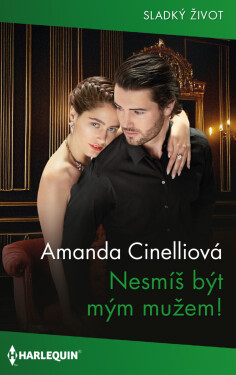 Nesmíš být mým mužem! - Amanda Cinelliová