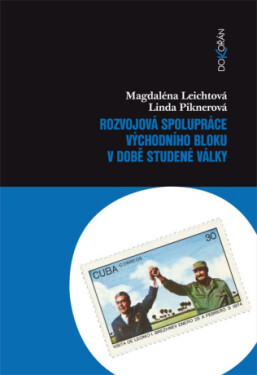 Rozvojová spolupráce východního bloku v době studené války - Linda Piknerová, Magdaléna Leichtová - e-kniha
