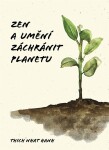 Zen umění zachránit planetu Hanh Nhat Thich