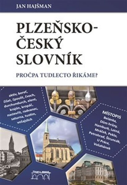 Plzeňsko-český slovník - Pročpa tudlecto řikáme?, 1. vydání - Jan Hajšman