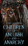 Children of Anguish and Anarchy - Tomi Adeyemi