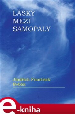 Lásky mezi samopaly - Jindřich František Bobák e-kniha