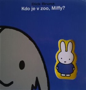 Kdo je ZOO, Miffy? Dick Bruna