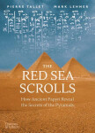 The Red Sea Scrolls: How Ancient Papyri Reveal The Secrets of The Pyramids Mark Lehner,