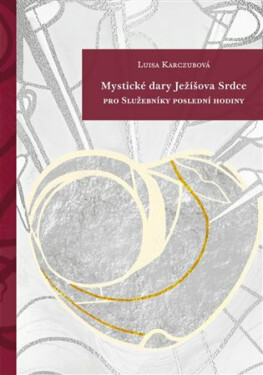Mystické dary Ježíšova Srdce - Luisa Karczubová