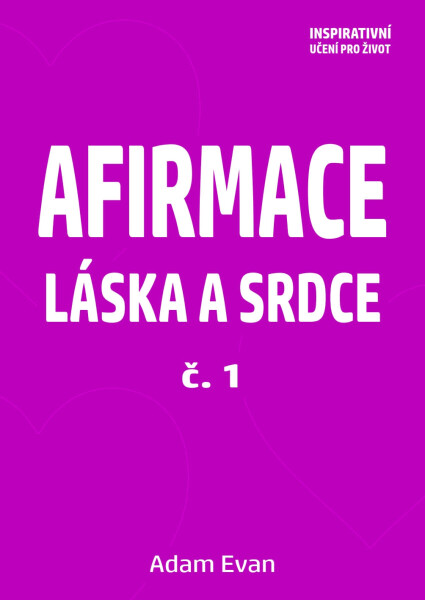 Afirmace Láska a Srdce č. 1 - Adam Evan
