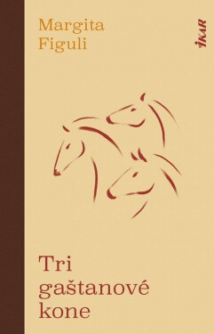 Tri gaštanové kone (slovensky) - Margita Figuli