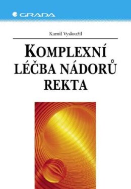 Komplexní léčba nádorů rekta - Kamil Vysloužil - e-kniha