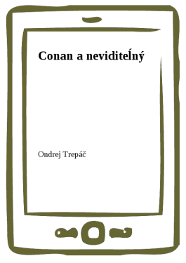 Conan a neviditeĺný - Ondrej Trepáč