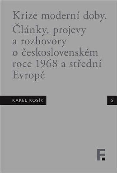 Krize moderní doby - Články, projevy a rozhovory o československém roce 1968 a střední Evropě - Jan Mervart