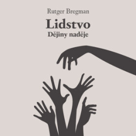 Lidstvo: Dějiny naděje - Rutger Bregman - audiokniha