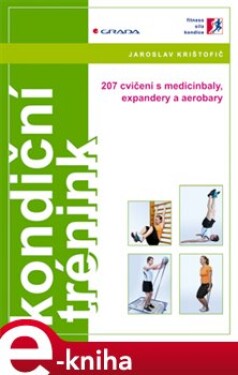 Kondiční trénink. 207 cvičení s medicinbaly, expandery a aerobary - Jaroslav Krištofič e-kniha