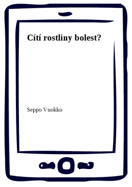 Cítí rostliny bolest? - Seppo Vuokko