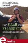 Proč Alláh stvořil kalašnikov Pavel Pawluscha Novotný