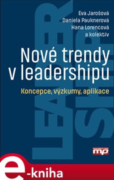 Nové trendy v leadershipu. Koncepce, výzkumy, aplikace - Eva Jarošová, Daniela Pauknerová, Hana Lorencová e-kniha