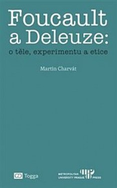 Foucault Deleuze těle, experimentu etice