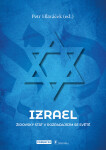 Izrael. Židovský stát v rozpadajícím se světě - Petr Hlaváček (ed.)
