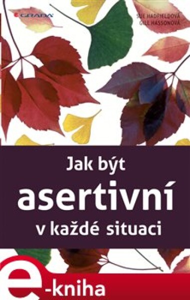 Jak být asertivní v každé situaci - Sue Hadfield, Gill Hasson e-kniha