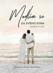 Modlím se za svého syna Monika Vejmělková,