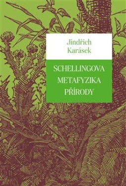 Schellingova metafyzika přírody Jindřich Karásek