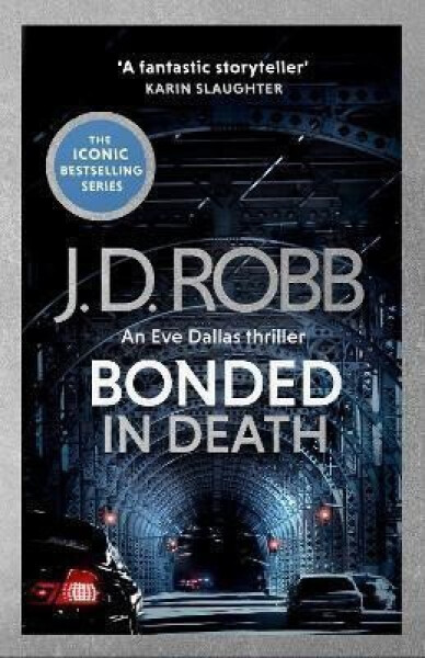 Bonded in Death: An Eve Dallas thriller (In Death 60) - J. D. Robb