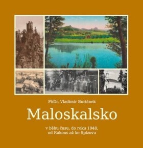 Maloskalsko v běhu času, do roku 1948, od Rakous až po Splzovu - Vladimír Buriánek