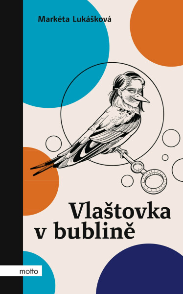 Vlaštovka v bublině - Markéta Lukášková