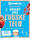 Objavujeme úžasný svet Ľudské telo