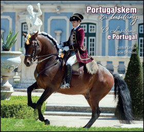 Portugalskem za lusitány / O Lusitano e Portugal - Dalibor Gregor