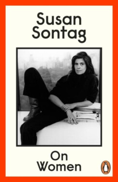 On Women: A new collection of feminist essays from the influential writer, activist and critic, Susan Sontag - Susan Sontag