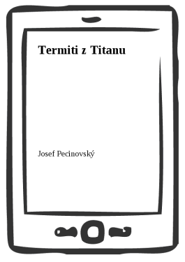 Termiti z Titanu - Josef Pecinovský
