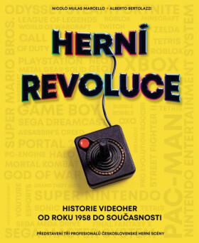 Herní revoluce - Historie videoher od roku 1958 do současnosti - Nicolo Mulas Marcello