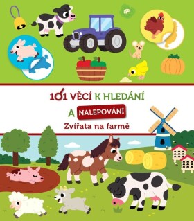 101 věcí k hledání a nalepování Zvířata na farmě