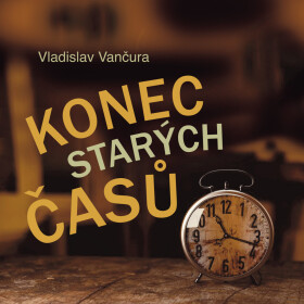 Konec starých časů - Vladislav Vančura - audiokniha