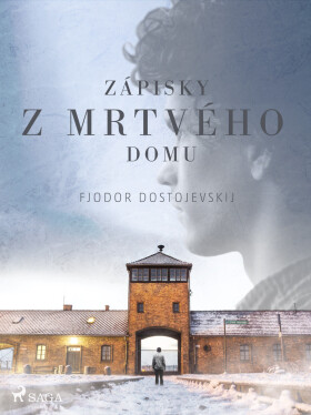 Zápisky z mrtvého domu - Fjodor Michajlovič Dostojevskij